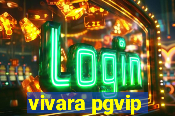 vivara pgvip